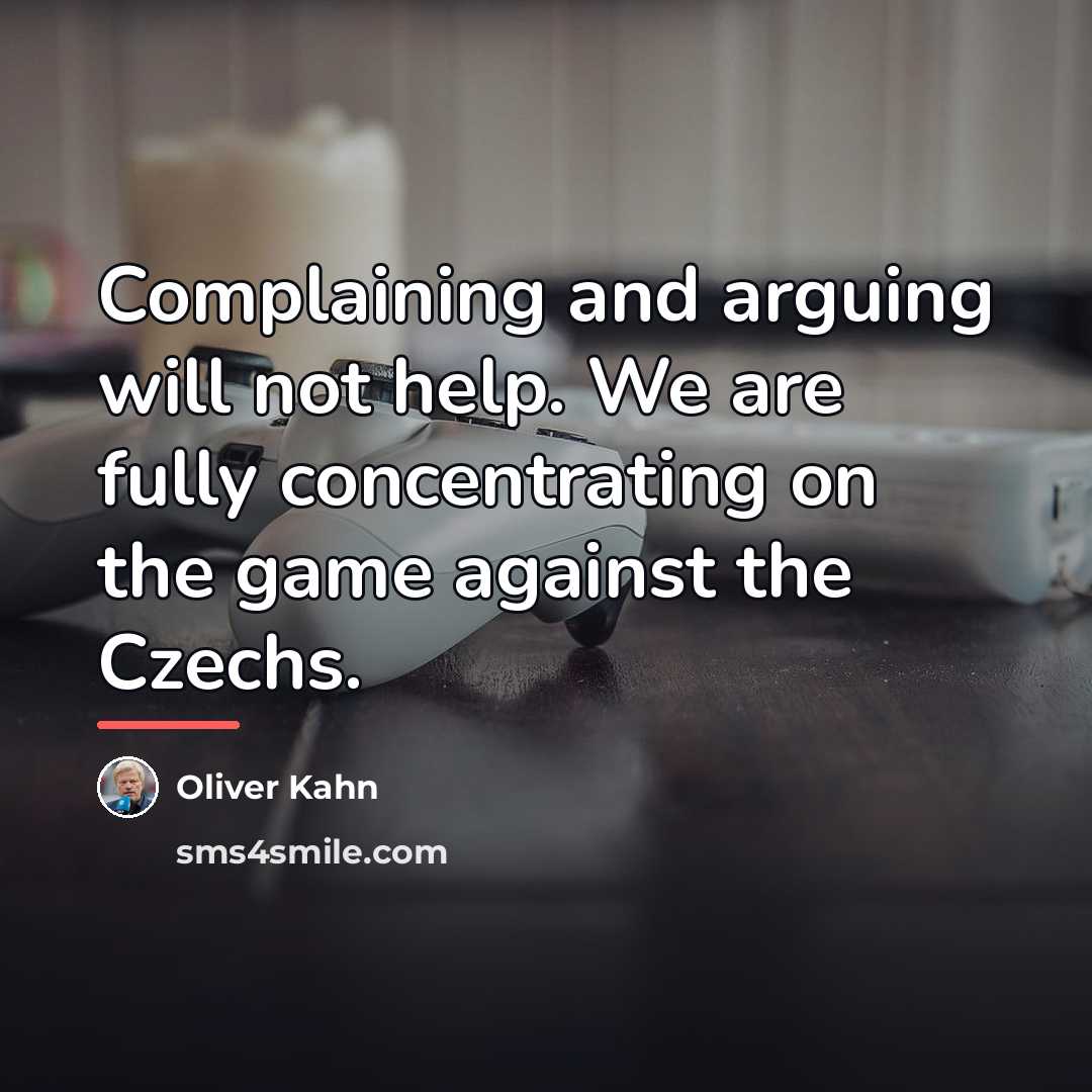 “Complaining and arguing will not help. We are fully concentrating…” quote by Oliver Kahn