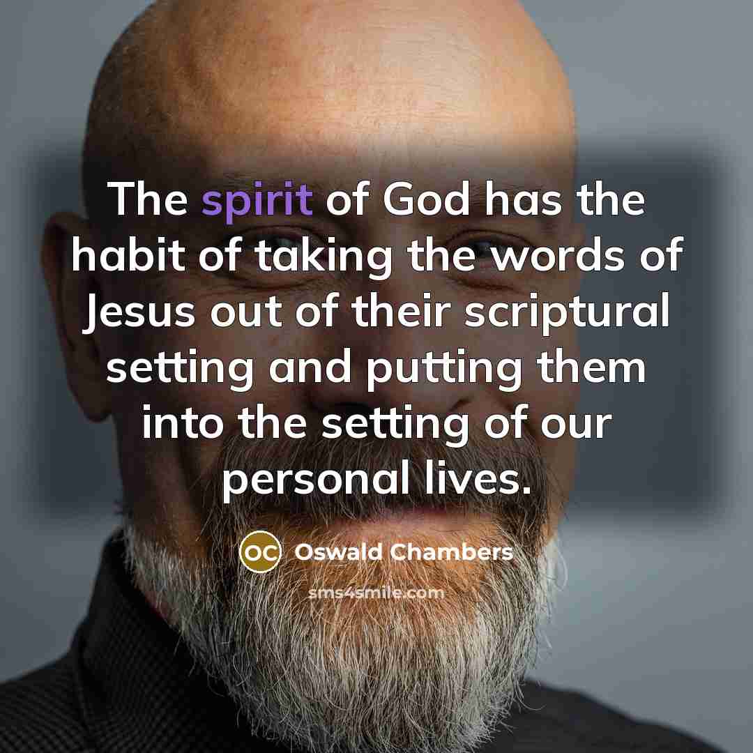 “The spirit of God has the habit of taking the…” quote by Oswald Chambers