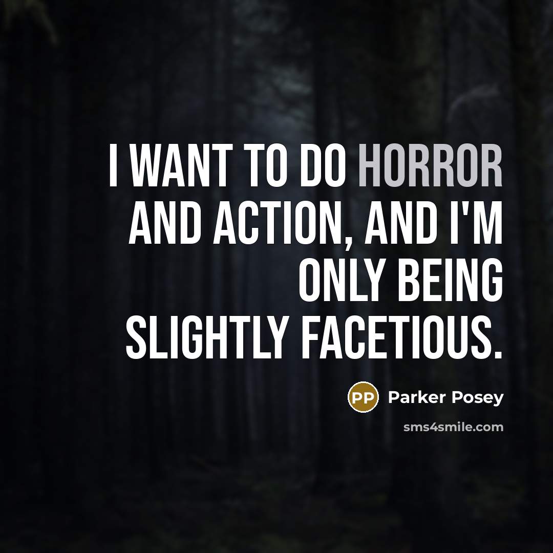 “I want to do horror and action, and I'm only…” quote by Parker Posey