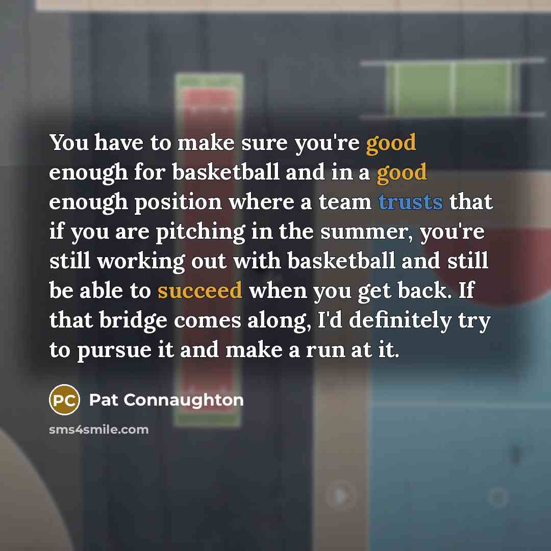 “You have to make sure you're good enough for basketball…” quote by Pat Connaughton