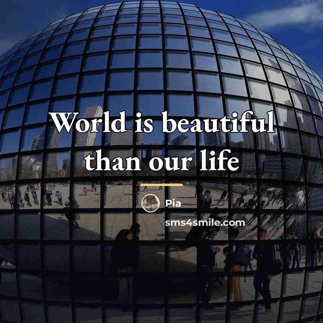 “World is beautiful than our life…” quote by Pia