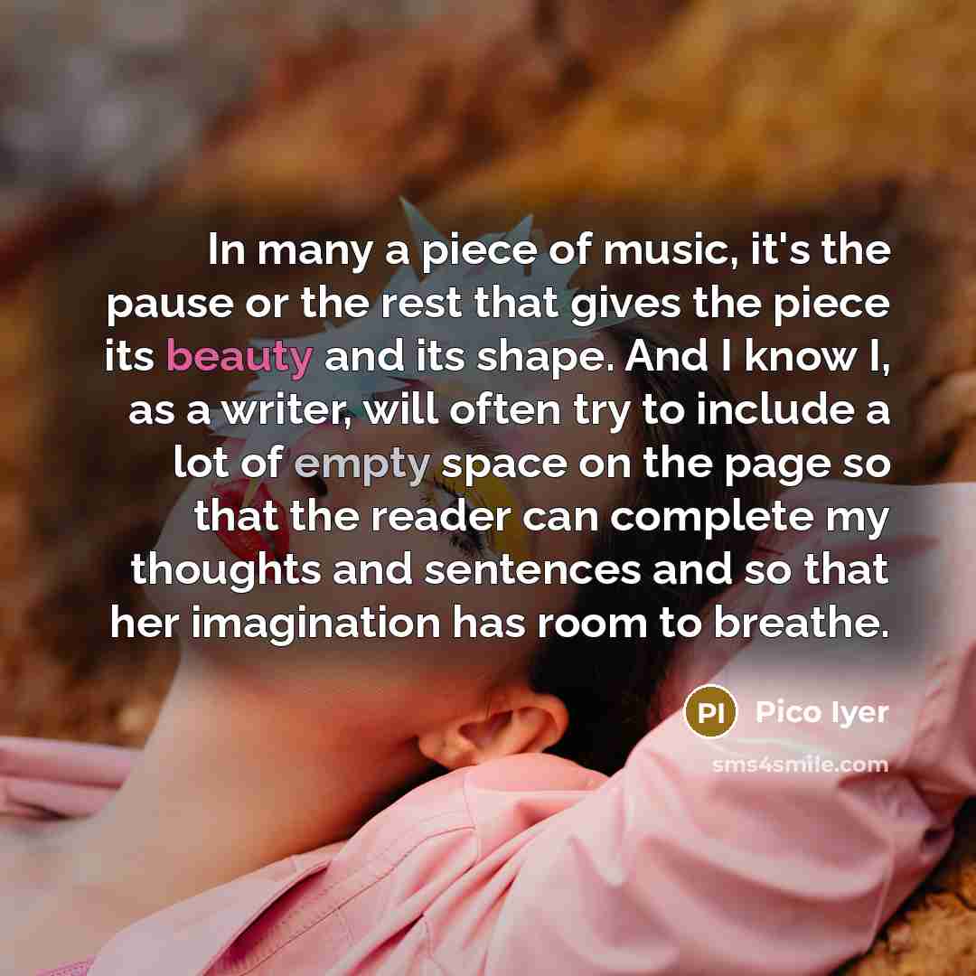 “In many a piece of music, it's the pause or…” quote by Pico Iyer
