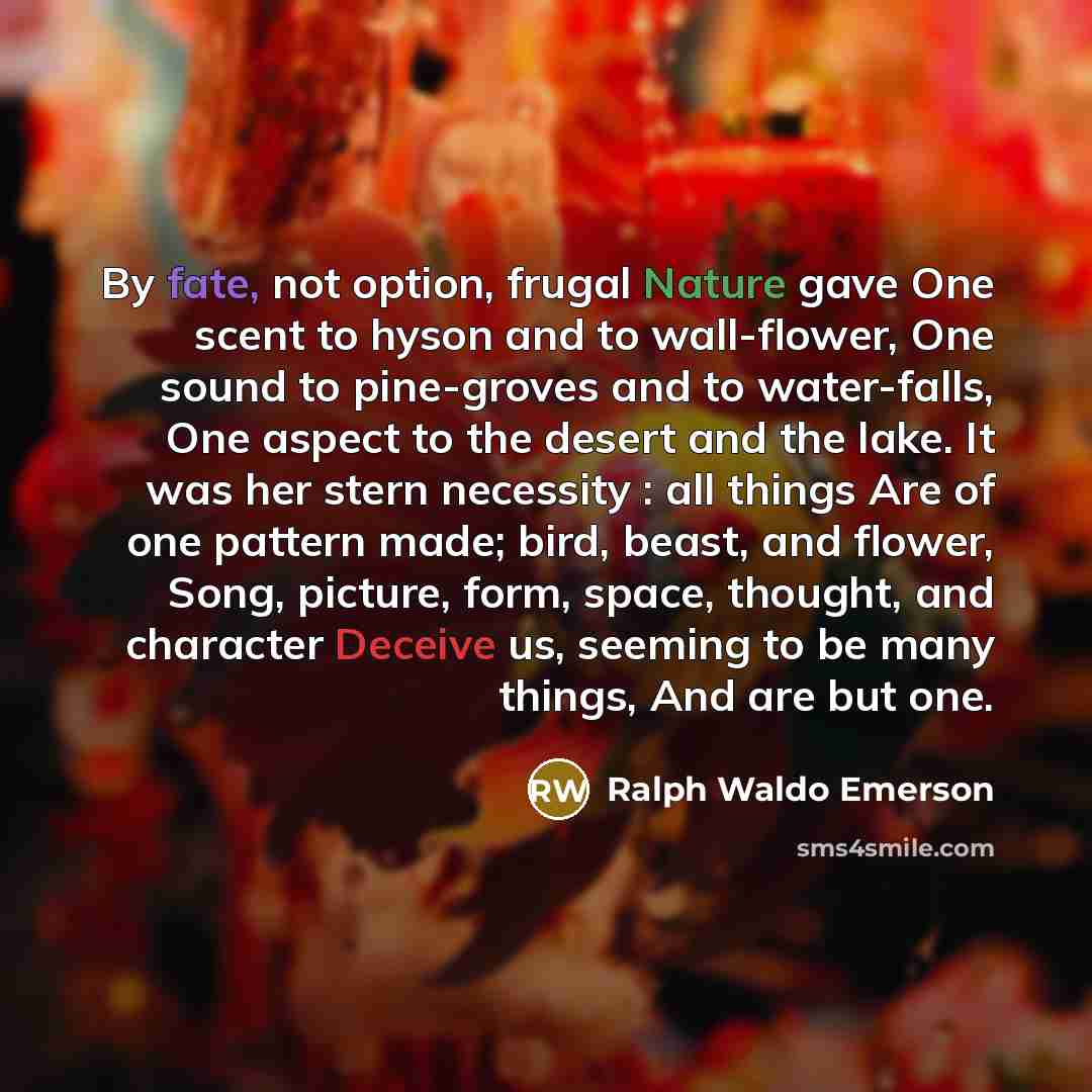 “By fate, not option, frugal Nature gave One scent to…” quote by Ralph Waldo Emerson