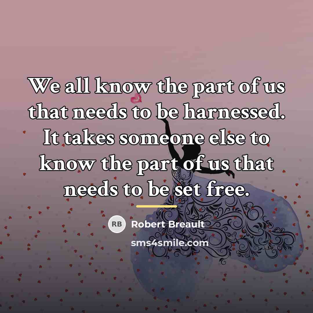 “We all know the part of us that needs to…” quote by Robert Breault