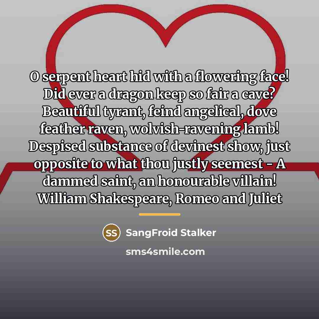 “O serpent heart hid with a flowering face! Did ever…” quote by SangFroid Stalker