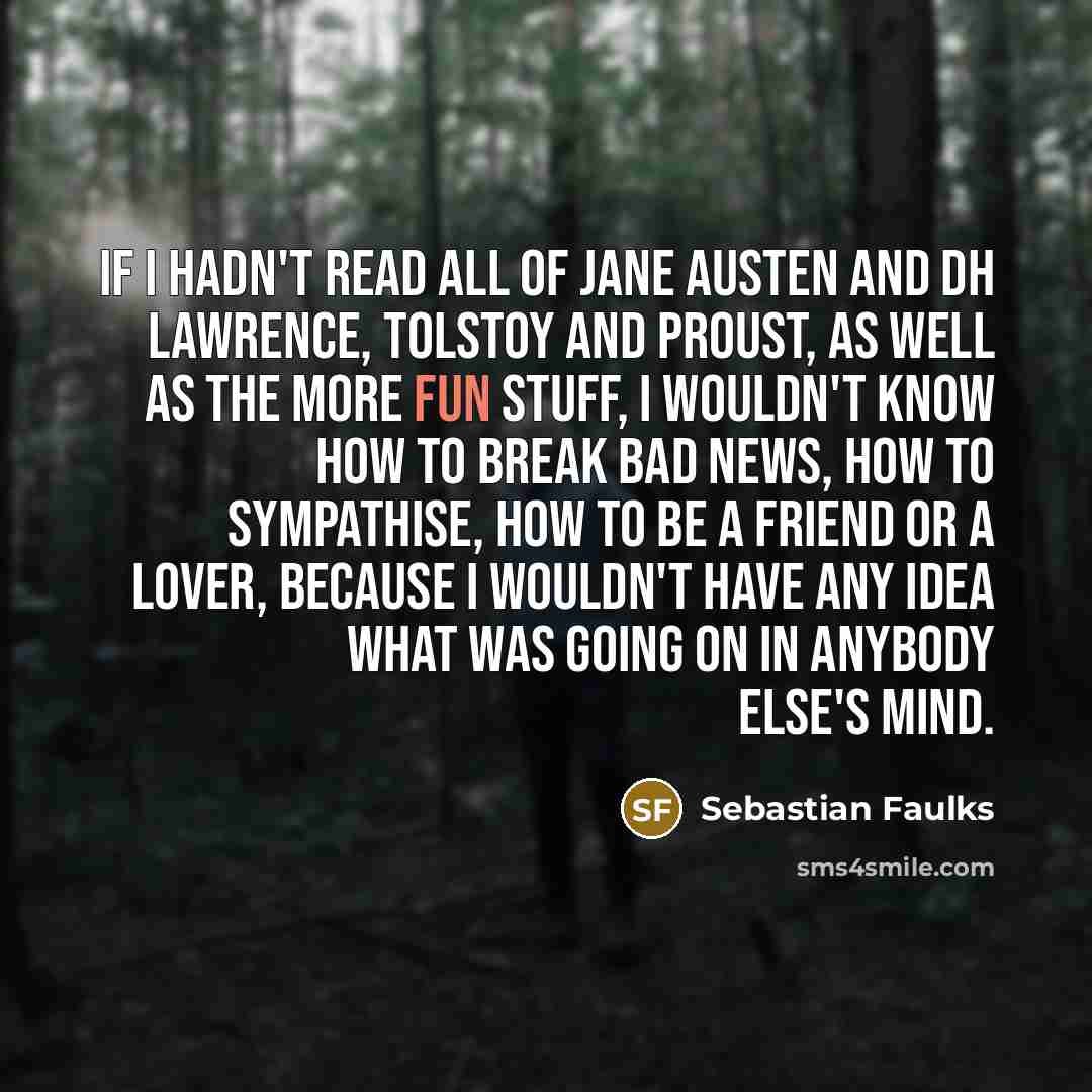 “If I hadn't read all of Jane Austen and DH…” quote by Sebastian Faulks