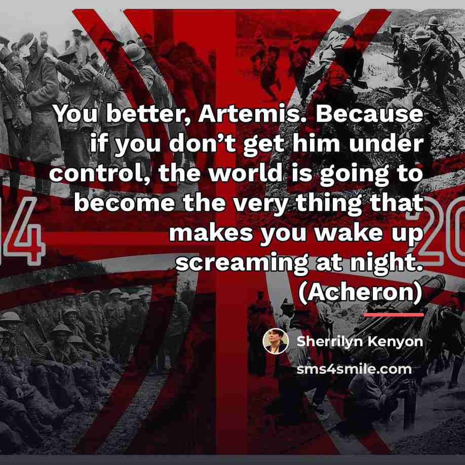 “You better, Artemis. Because if you don’t get him under…” quote by Sherrilyn Kenyon