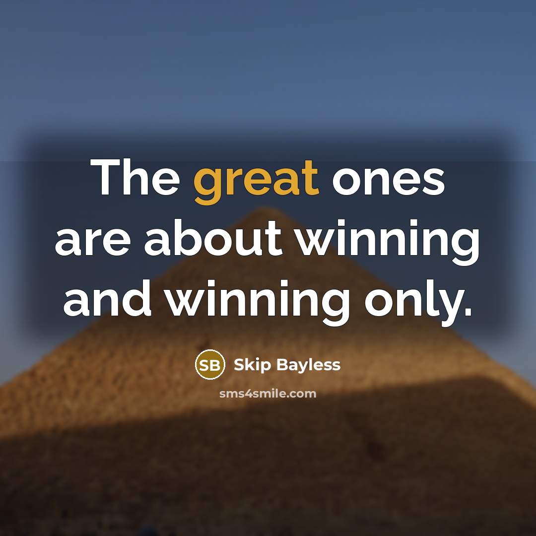 “The great ones are about winning and winning only.…” quote by Skip Bayless
