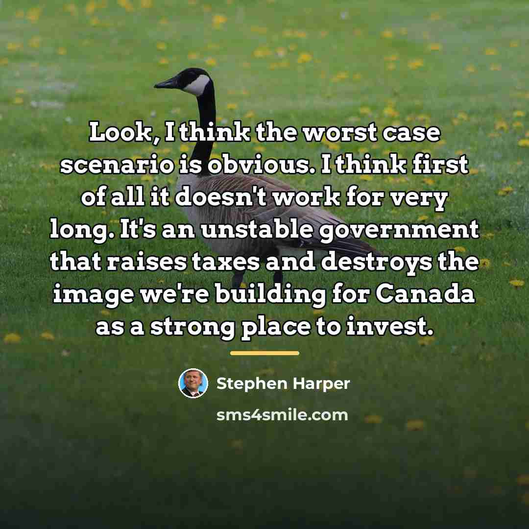 “Look, I think the worst case scenario is obvious. I…” quote by Stephen Harper