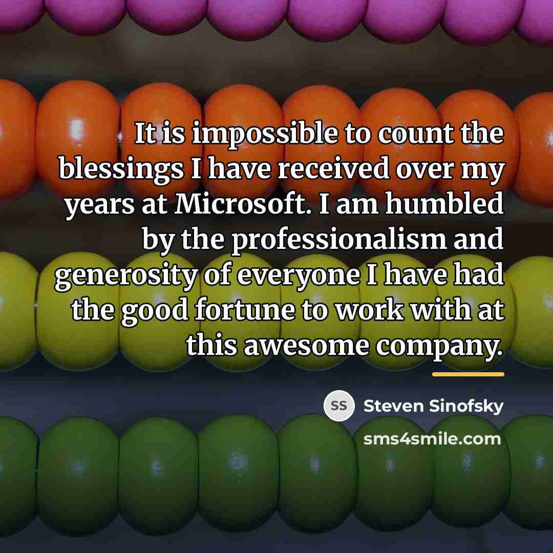 “It is impossible to count the blessings I have received…” quote by Steven Sinofsky