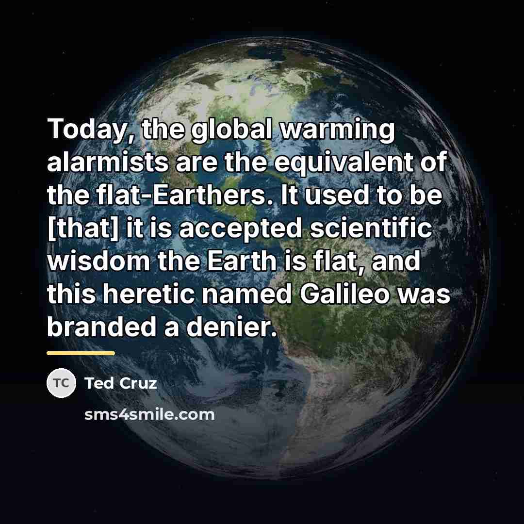 “Today, the global warming alarmists are the equivalent of the…” quote by Ted Cruz