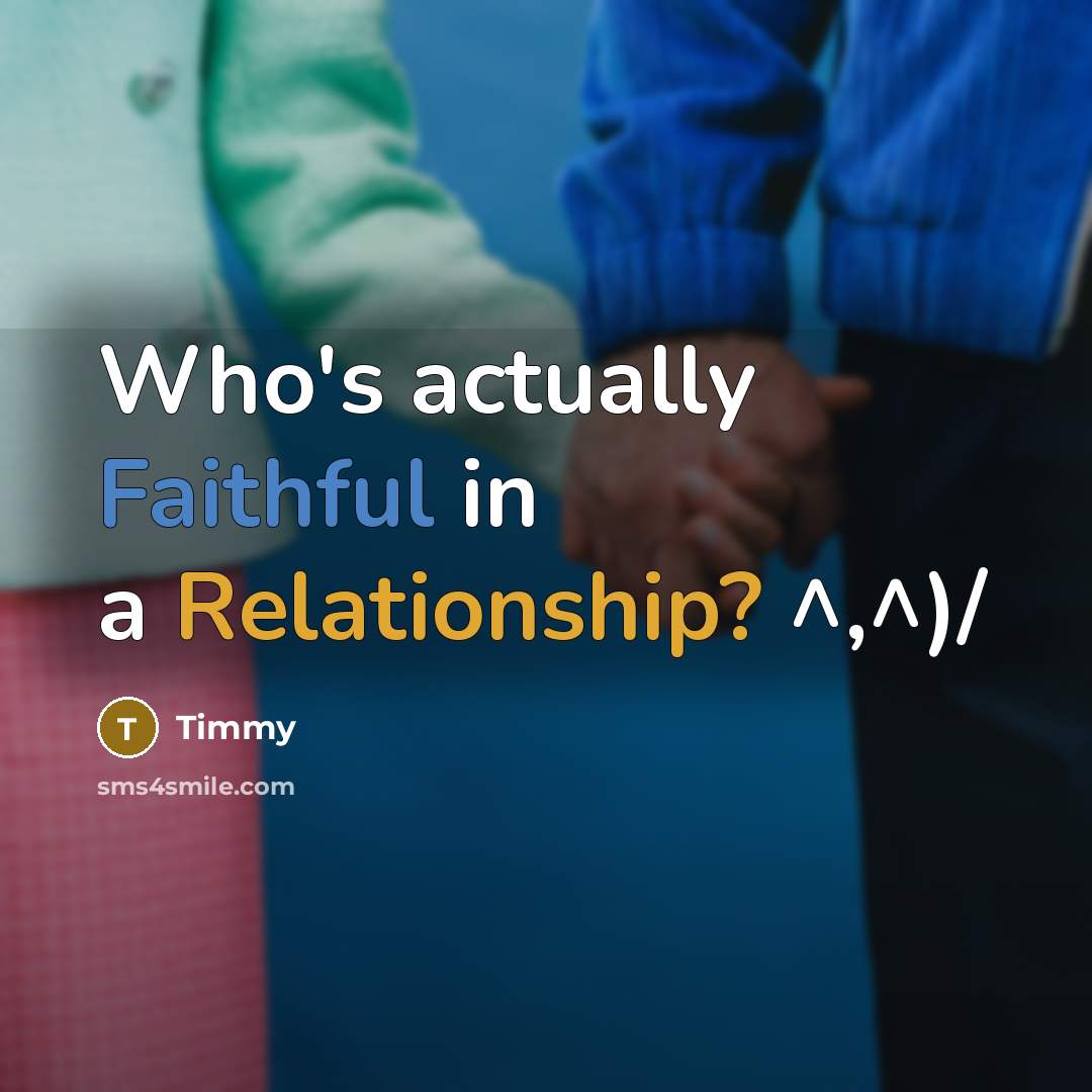 “Who's actually Faithful in a Relationship? ^,^)/” quote by Timmy