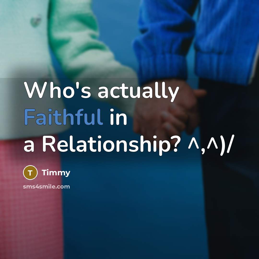 “Who's actually Faithful in a Relationship? ^,^)/” quote by Timmy