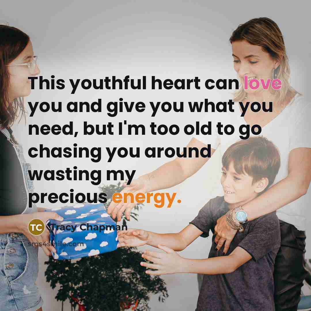 “This youthful heart can love you and give you what…” quote by Tracy Chapman