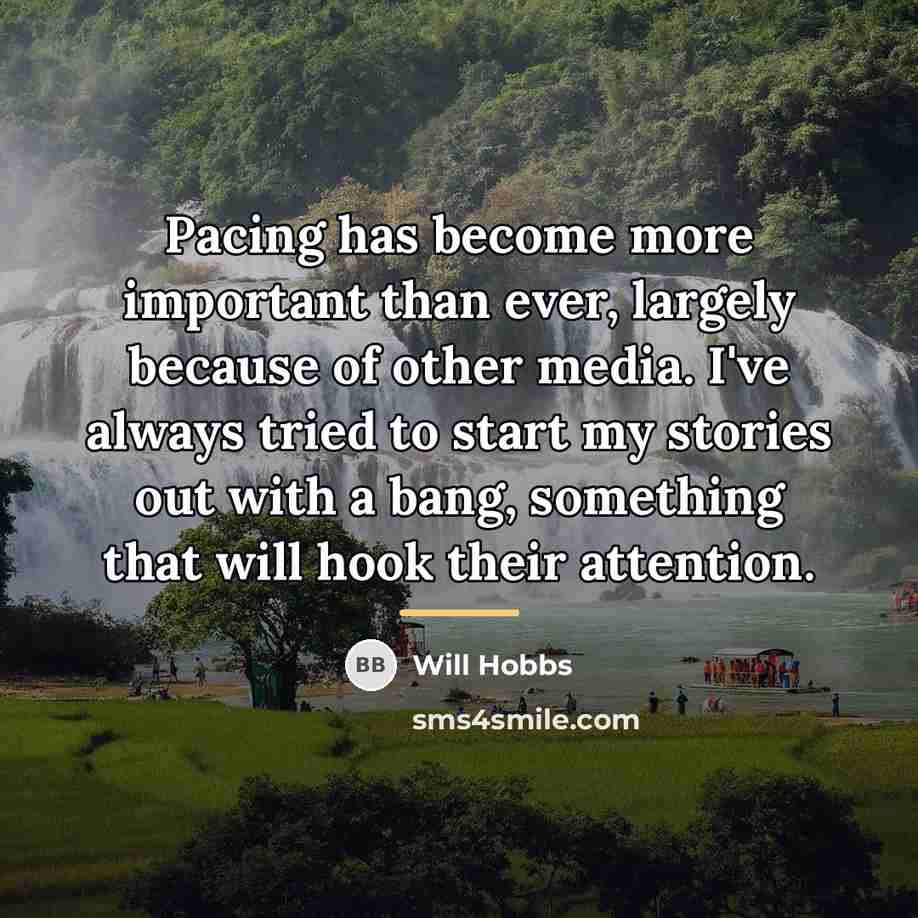 “Pacing has become more important than ever, largely because of…” quote by Will Hobbs