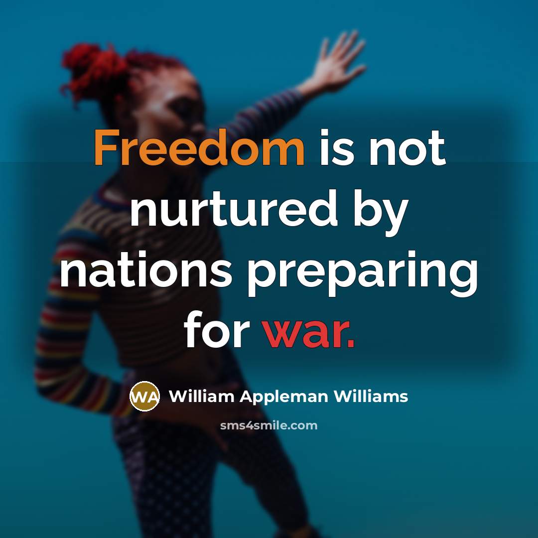 “Freedom is not nurtured by nations preparing for war.…” quote by William Appleman Williams