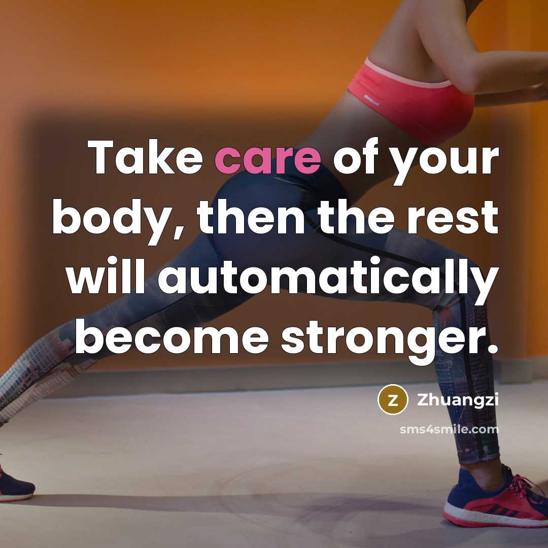“Take care of your body, then the rest will automatically…” quote by Zhuangzi