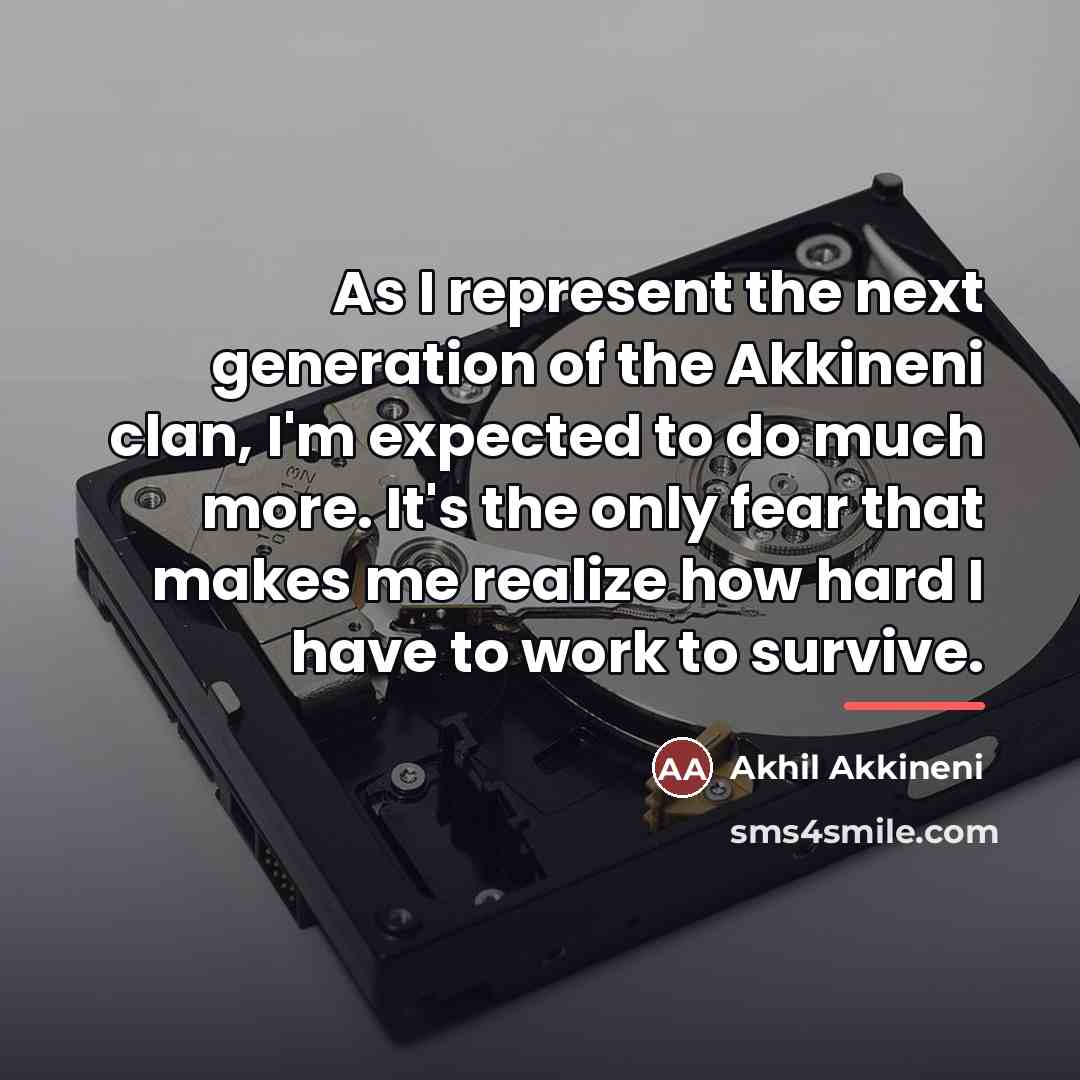 “As I represent the next generation of the Akkineni clan,…” quote by Akhil Akkineni