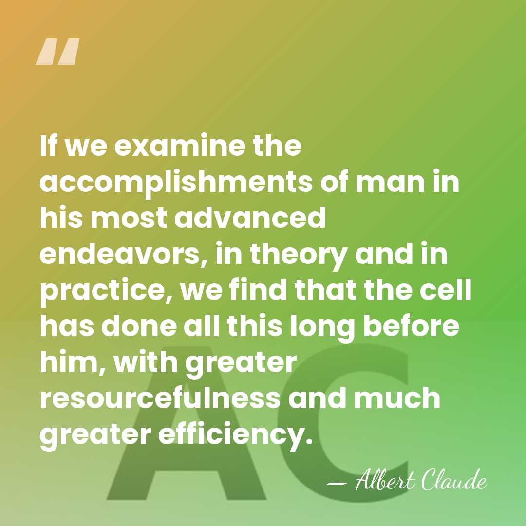 If we examine the accomplishments of man in his most advanced endeavors,&hellip; - Albert Claude