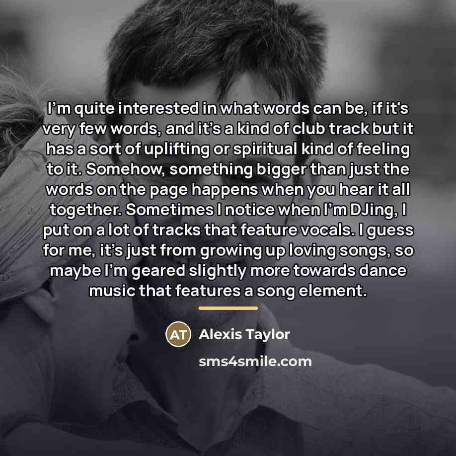 “I'm quite interested in what words can be, if it's…” quote by Alexis Taylor