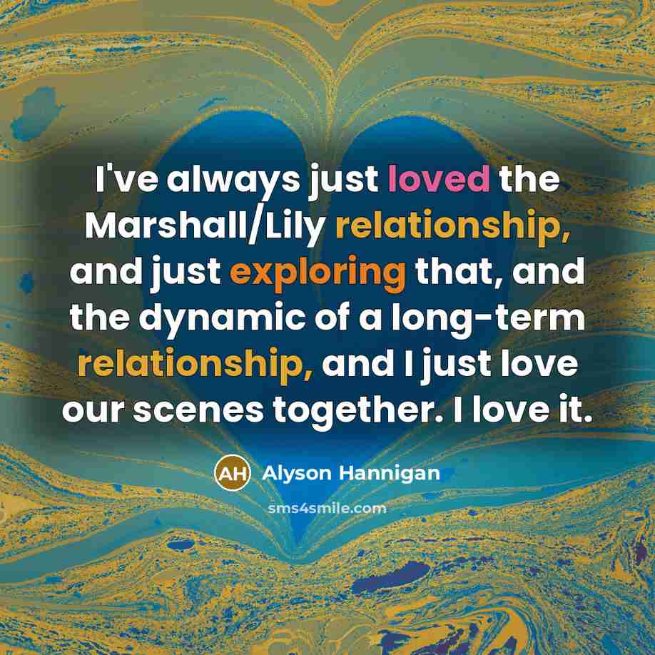 “I've always just loved the Marshall/Lily relationship, and just exploring…” quote by Alyson Hannigan