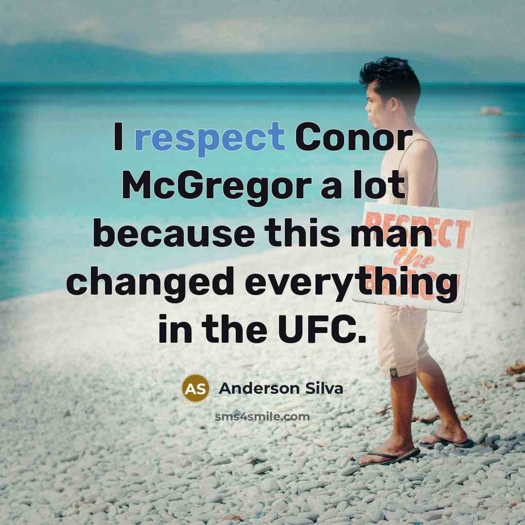 “I respect Conor McGregor a lot because this man changed…” quote by Anderson Silva