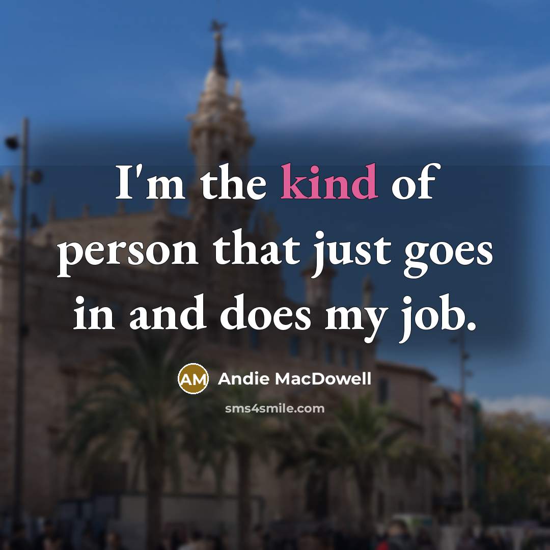 “I'm the kind of person that just goes in and…” quote by Andie MacDowell