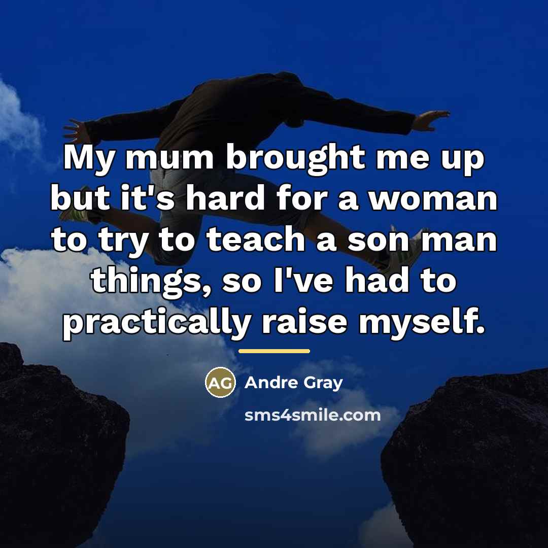 “My mum brought me up but it's hard for a…” quote by Andre Gray