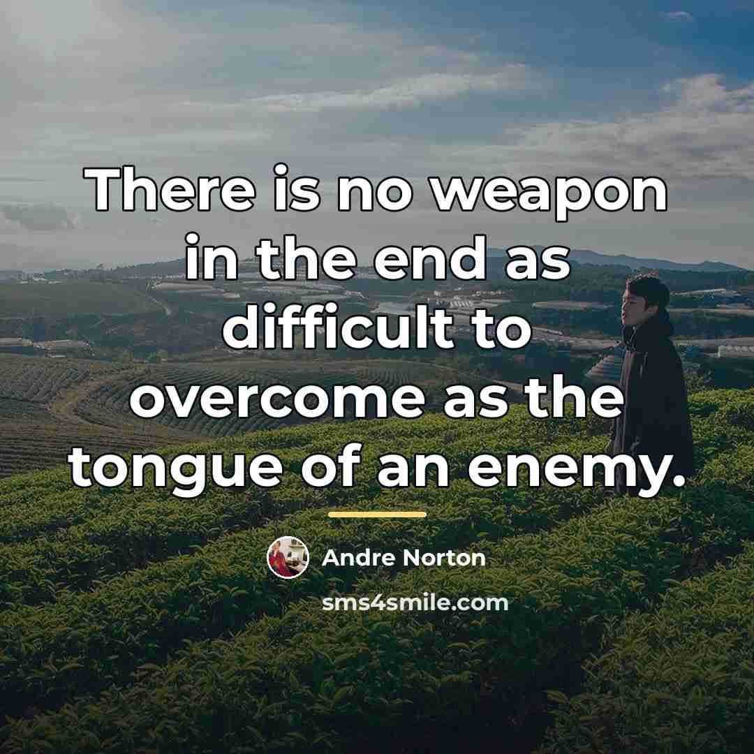“There is no weapon in the end as difficult to…” quote by Andre Norton