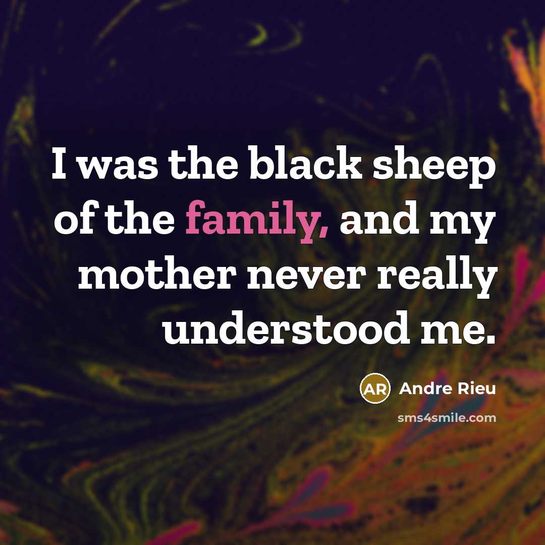 “I was the black sheep of the family, and my…” quote by Andre Rieu