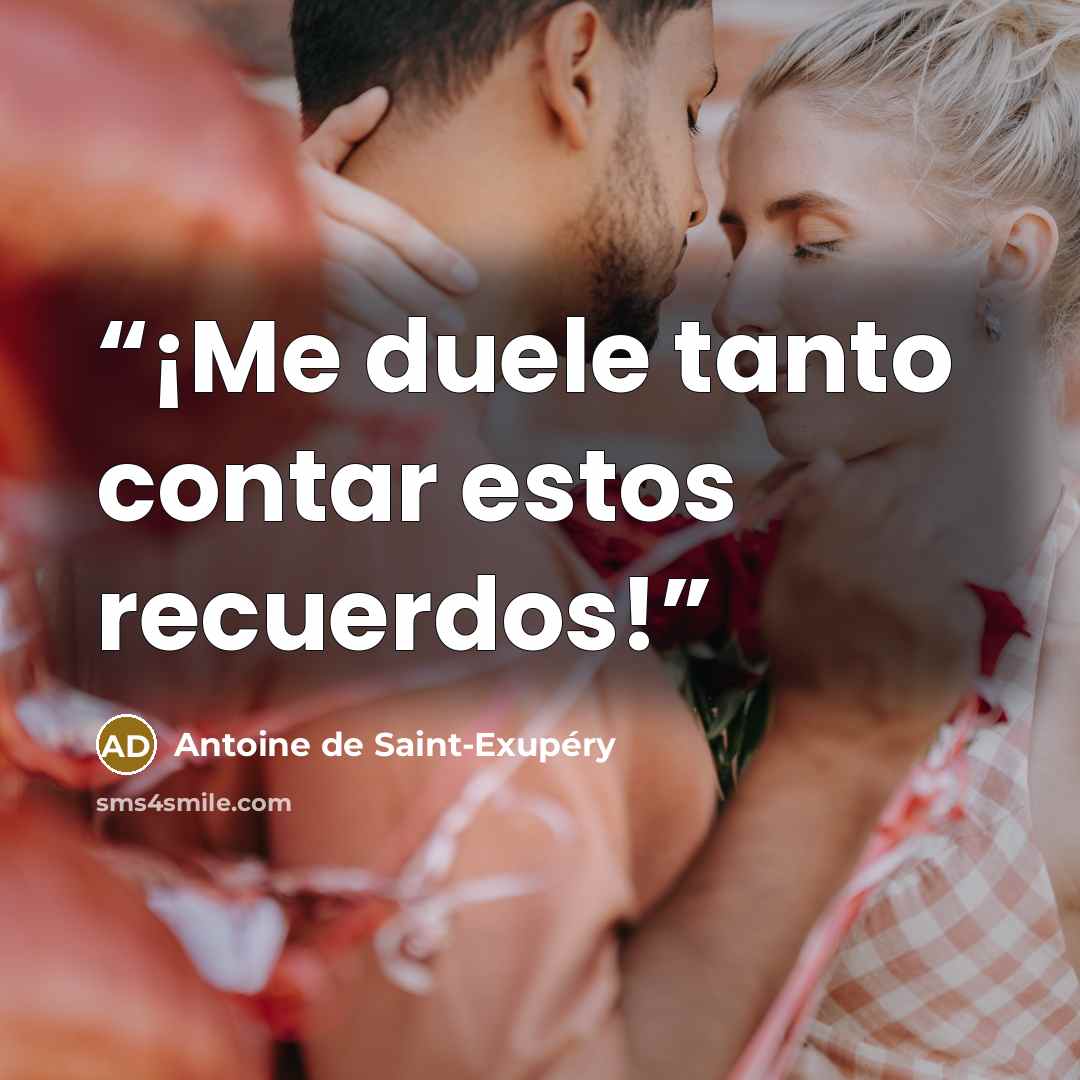 “¡Me duele tanto contar estos recuerdos!” quote by Antoine de Saint-Exupéry