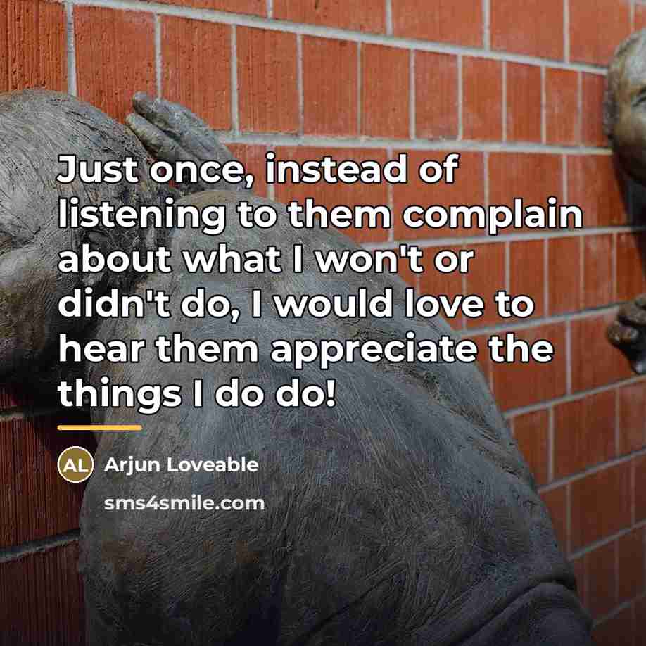“Just once, instead of listening to them complain about what…” quote by Arjun Loveable