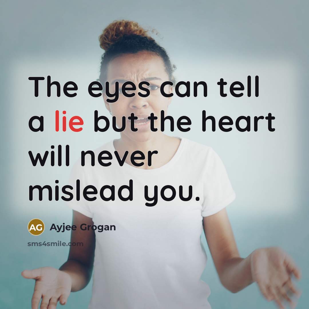 “The eyes can tell a lie but the heart will…” quote by Ayjee Grogan