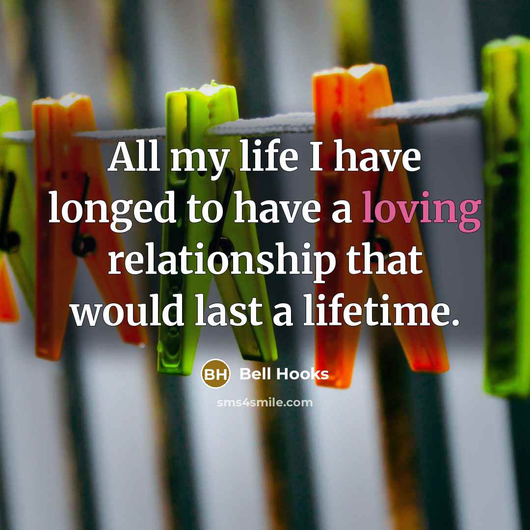 “All my life I have longed to have a loving…” quote by Bell Hooks