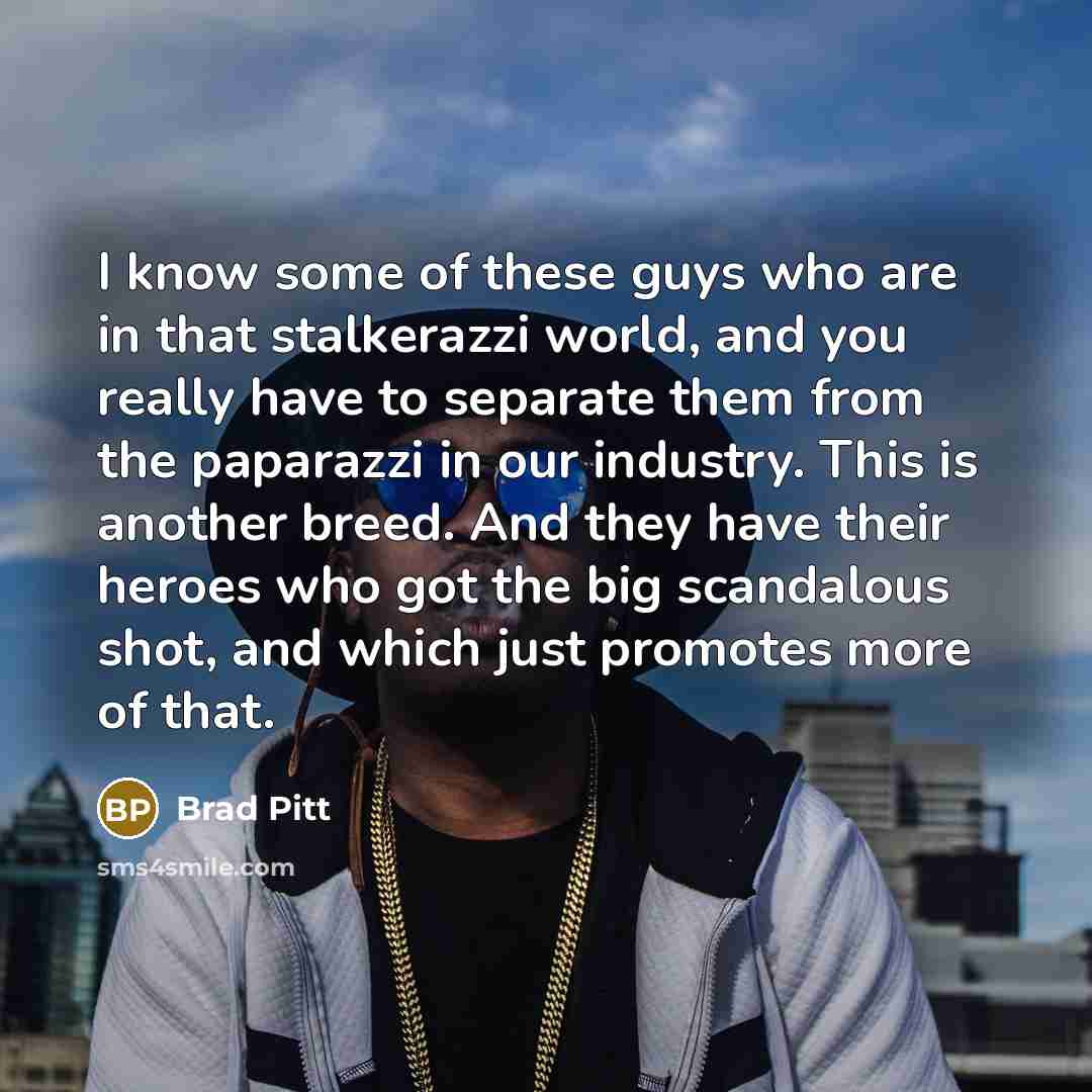 “I know some of these guys who are in that…” quote by Brad Pitt