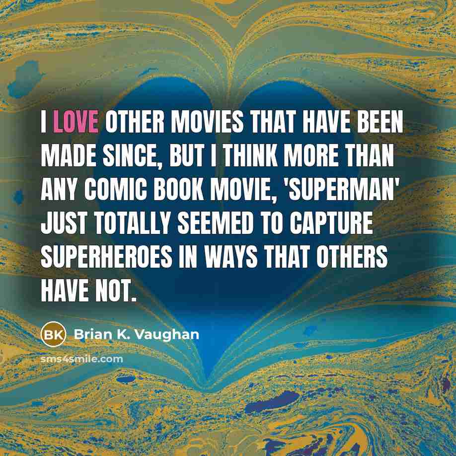 “I love other movies that have been made since, but…” quote by Brian K. Vaughan
