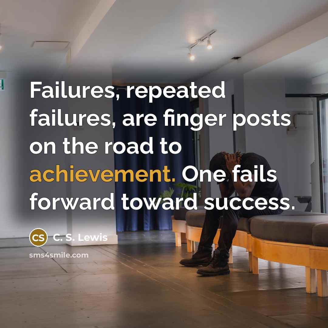 “Failures, repeated failures, are finger posts on the road to…” quote by C. S. Lewis