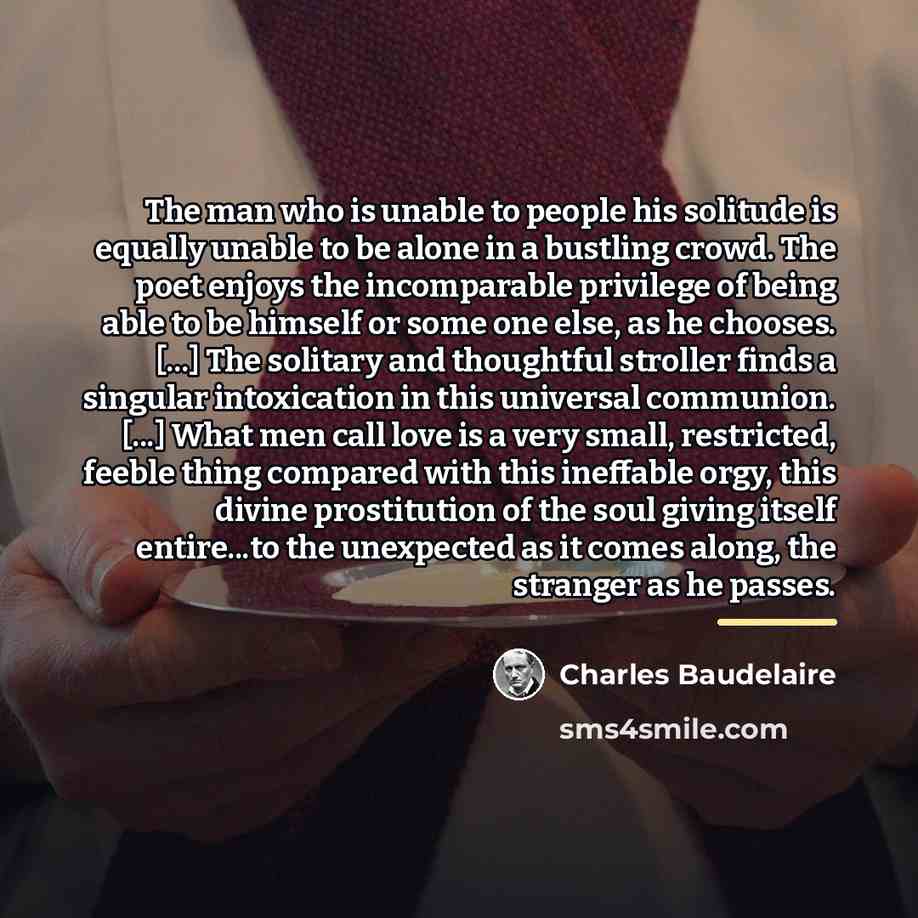 “The man who is unable to people his solitude is…” quote by Charles Baudelaire