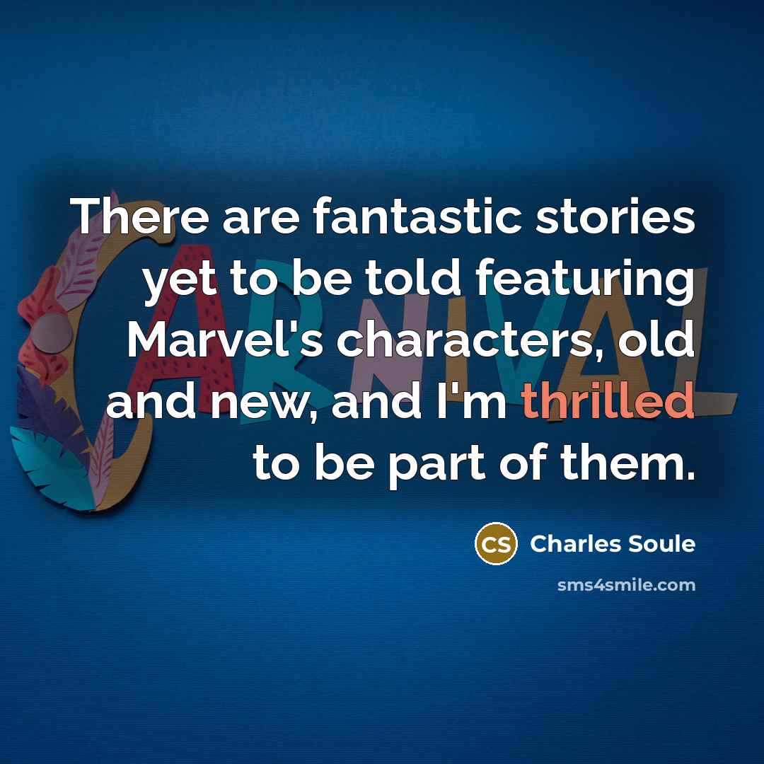 “There are fantastic stories yet to be told featuring Marvel's…” quote by Charles Soule