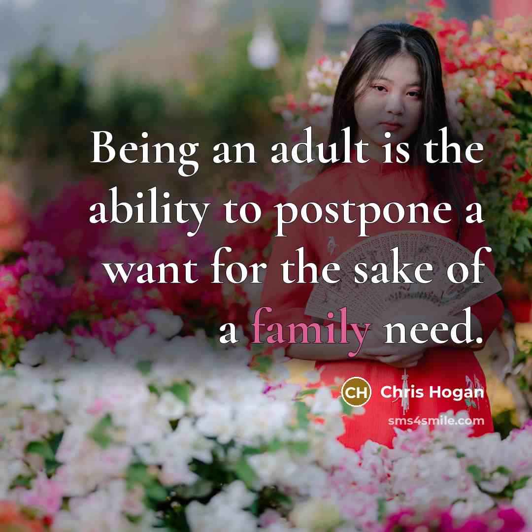 “Being an adult is the ability to postpone a want…” quote by Chris Hogan
