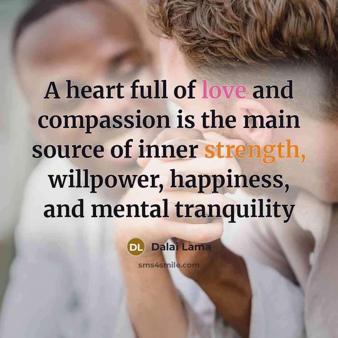 “A heart full of love and compassion is the main…” quote by Dalai Lama
