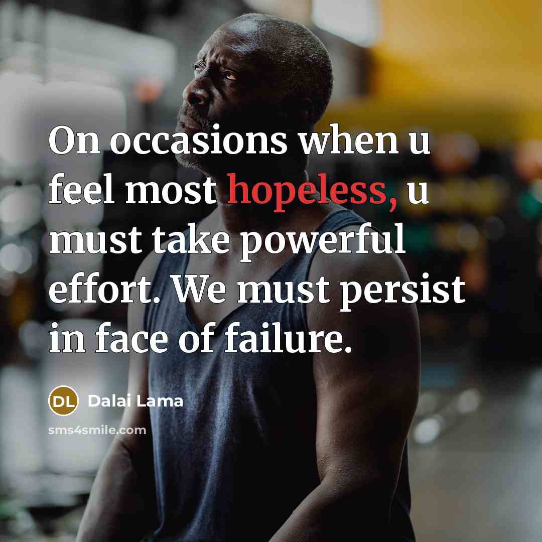 “On occasions when u feel most hopeless, u must take…” quote by Dalai Lama