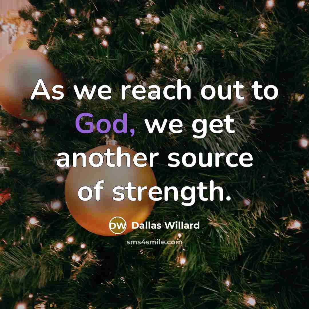 “As we reach out to God, we get another source…” quote by Dallas Willard