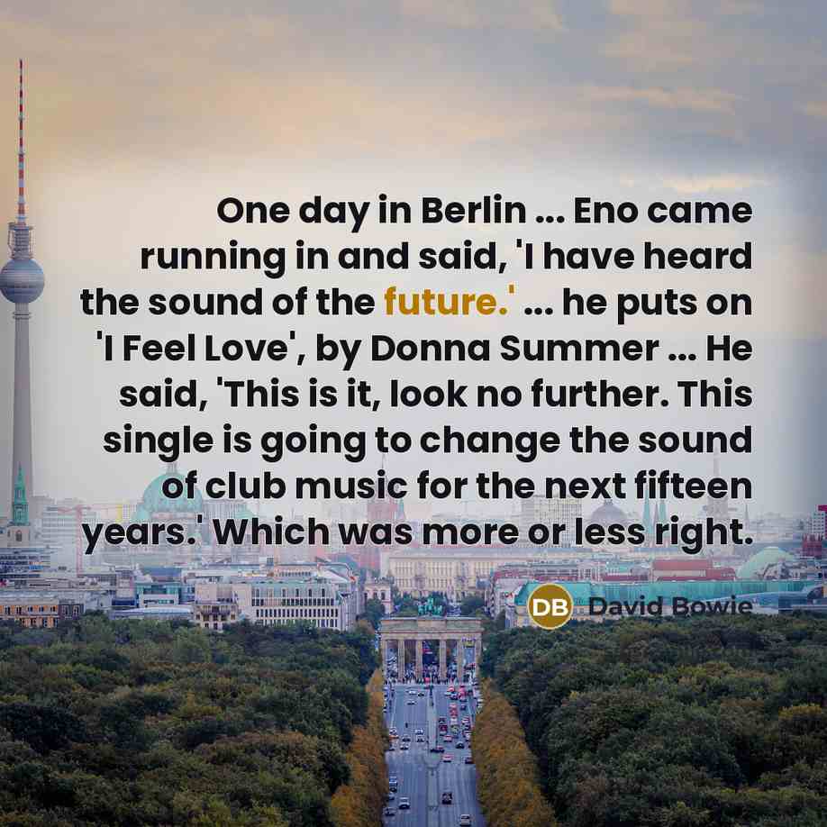“One day in Berlin ... Eno came running in and…” quote by David Bowie