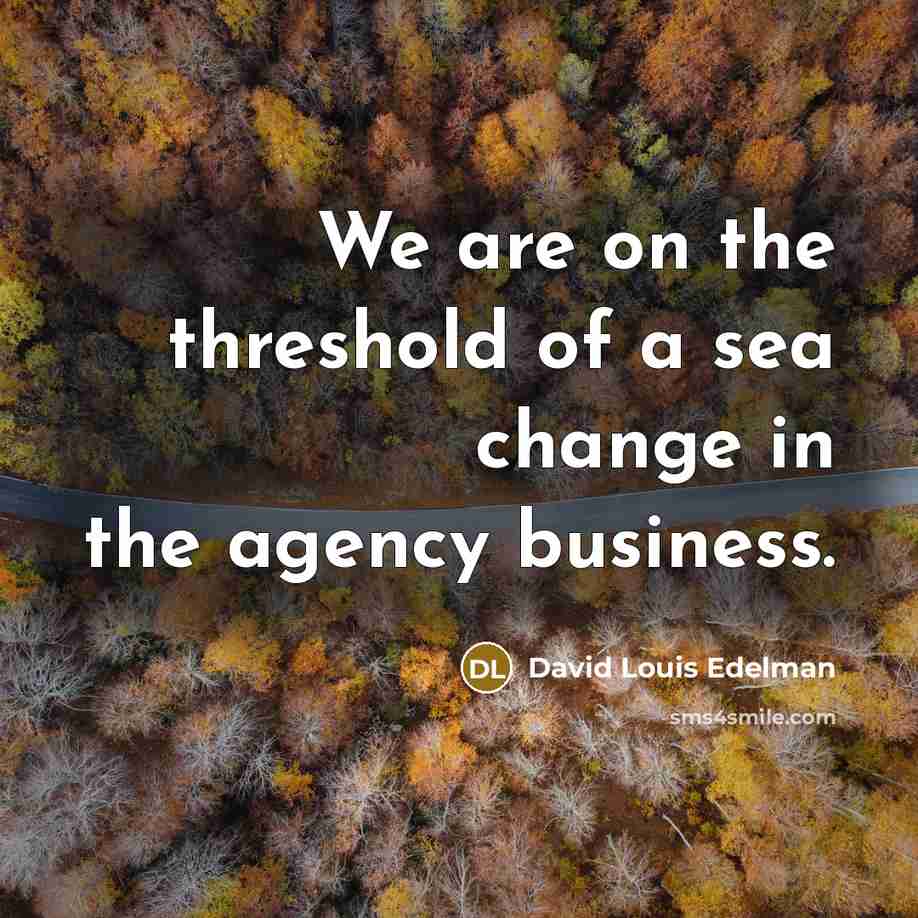 “We are on the threshold of a sea change in…” quote by David Louis Edelman