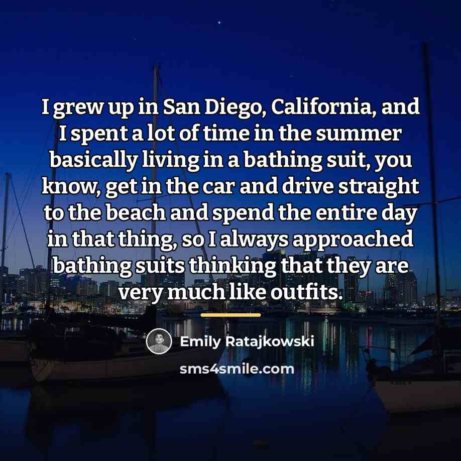 “I grew up in San Diego, California, and I spent…” quote by Emily Ratajkowski