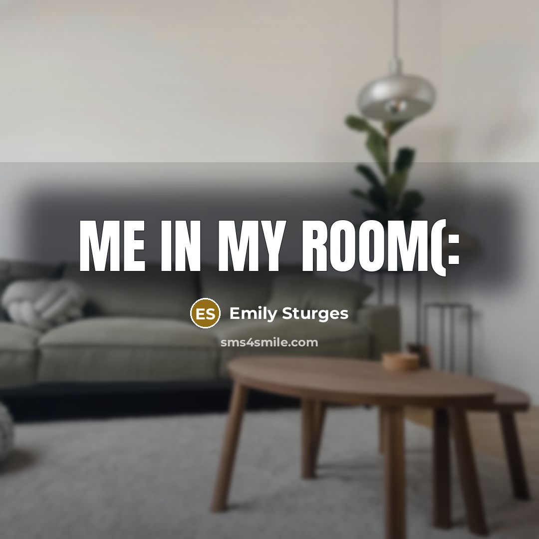“Me in my room(:…” quote by Emily Sturges
