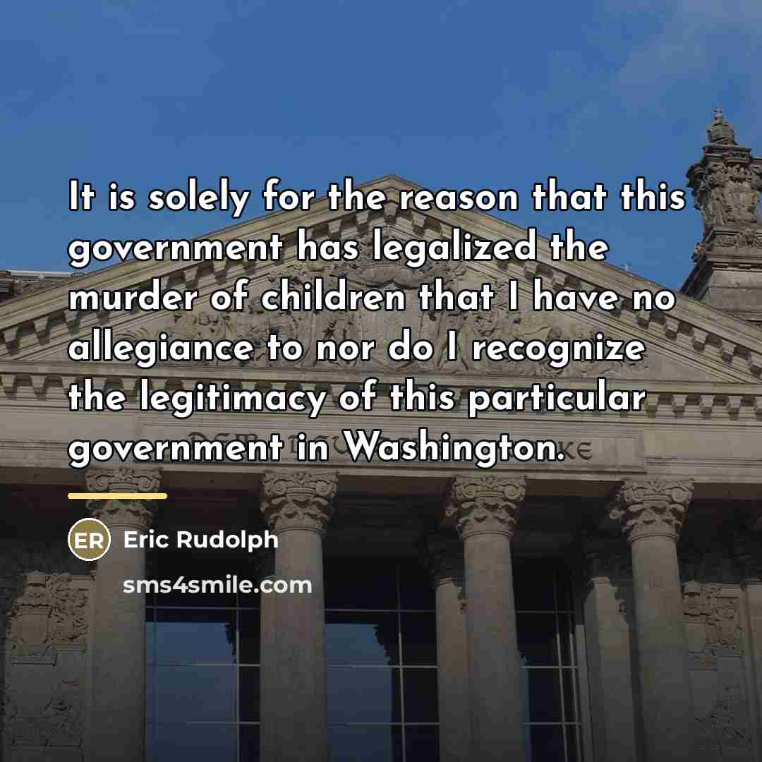 “It is solely for the reason that this government has…” quote by Eric Rudolph