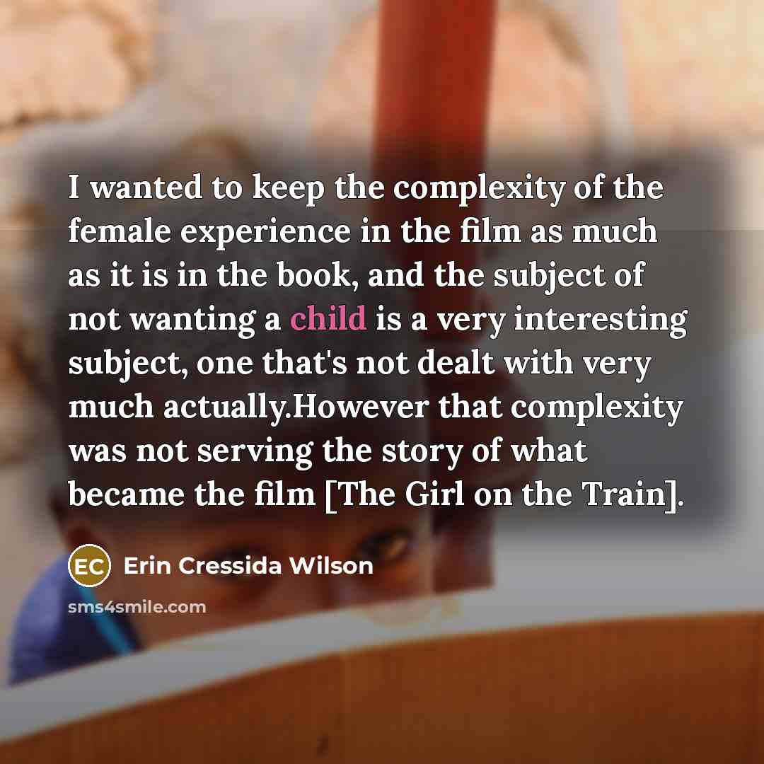 “I wanted to keep the complexity of the female experience…” quote by Erin Cressida Wilson