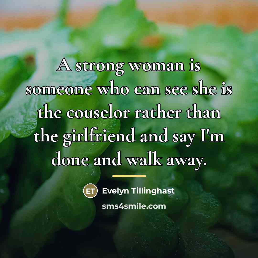 “A strong woman is someone who can see she is…” quote by Evelyn Tillinghast